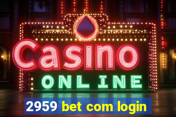 2959 bet com login